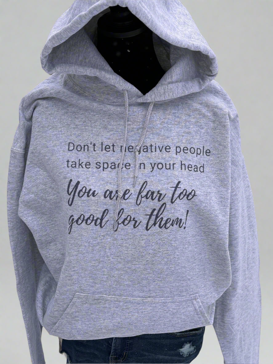Don't Let Negative People Take Space Hoodie Accentuate the Positive