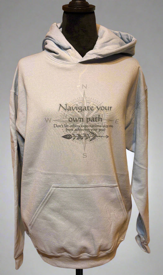 Navigate Your Own Path Hoodie Accentuate the Positive