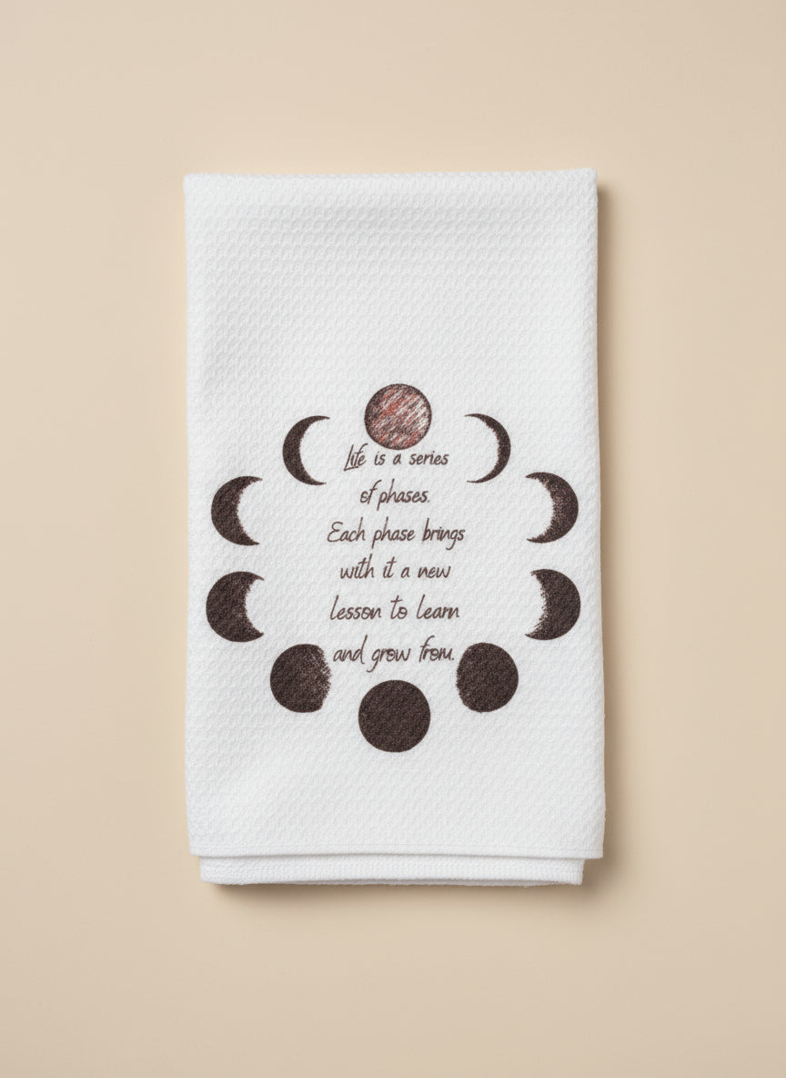 Life is a Series of Phases Dishtowel