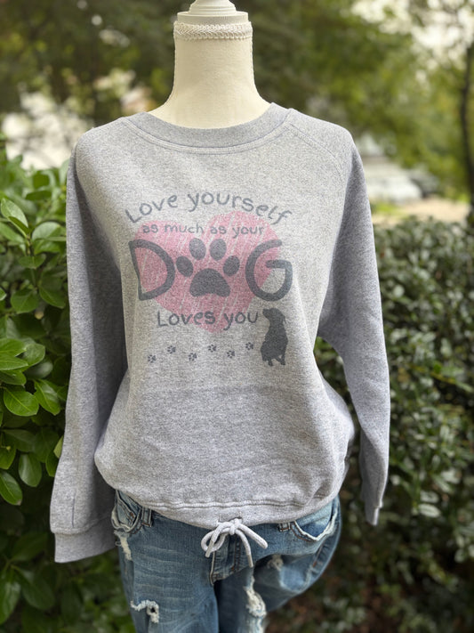 Love Yourself As Much As Your Dog Loves You Sweatshirt | Dog Lover Apparel