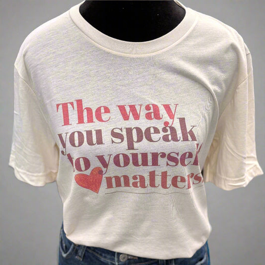 The Way You Speak to Yourself Matters Short Sleeve Tee