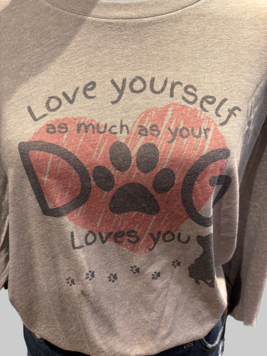 Love Yourself As Much As Your Dog Loves You Long Sleeve Tee
