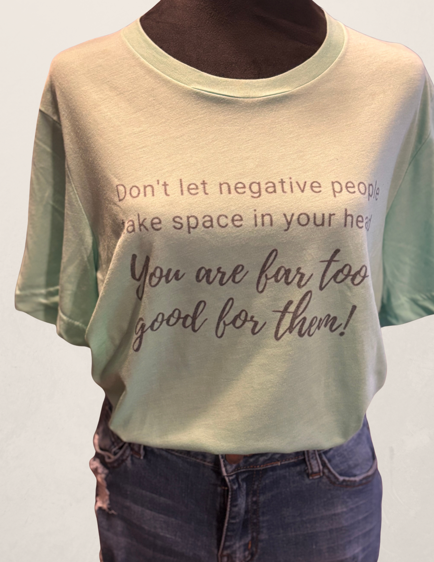 Don’t Let Negative People Take Space in Your Head T‑Shirt – Uplifting Graphic Tee for Women