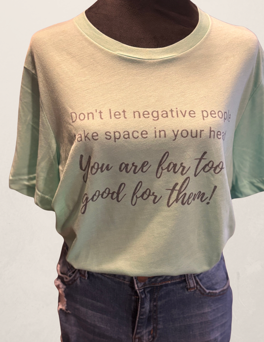 Don’t Let Negative People Take Space in Your Head T‑Shirt – Uplifting Graphic Tee for Women