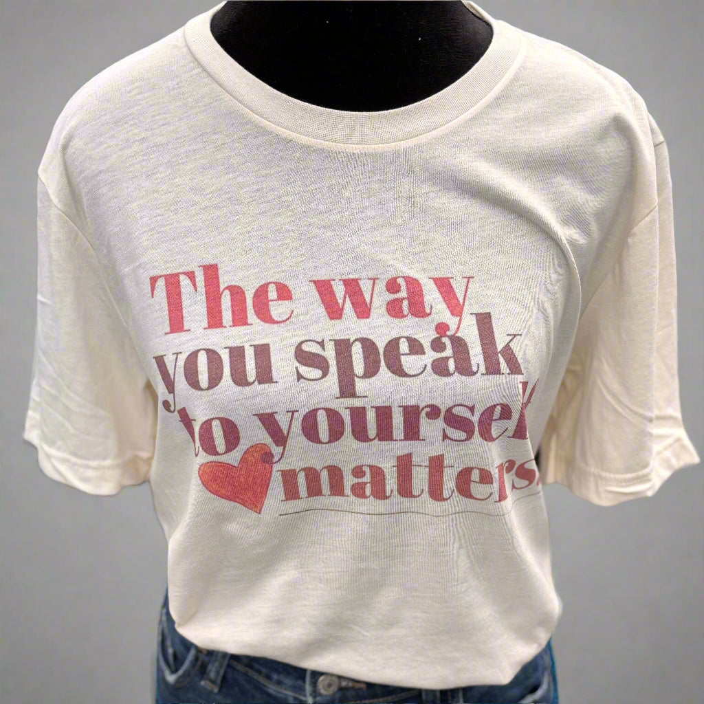 The Way You Speak to Yourself Matters Short Sleeve Tee